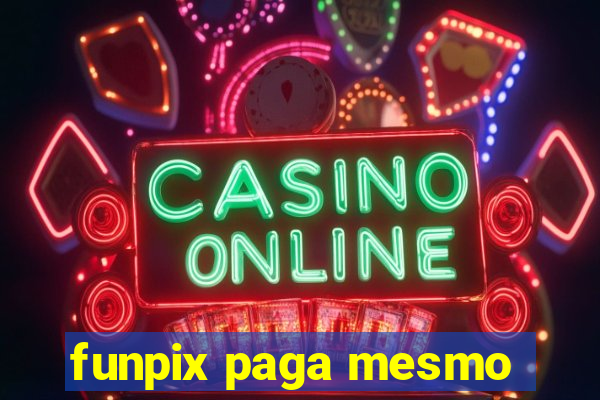 funpix paga mesmo